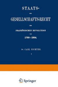 Cover image for Staats- Und Gesellschafts-Recht Der Franzoesischen Revolution Von 1789-1804