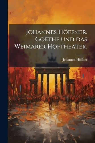 Cover image for Goethe Und Das Weimarer Hoftheater...