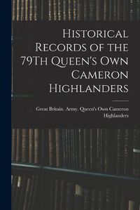 Cover image for Historical Records of the 79Th Queen's Own Cameron Highlanders