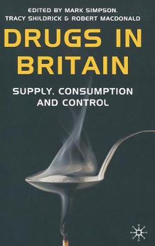 Cover image for Drugs in Britain: Supply, Consumption and Control