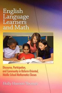 Cover image for English Language Learners and Math: Discourse, Participation, and Community in Reform-oriented, Middle School Mathematics Classes