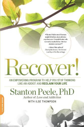Cover image for Recover!: An Empowering Program to Help You Stop Thinking Like an Addict and Reclaim Your Life