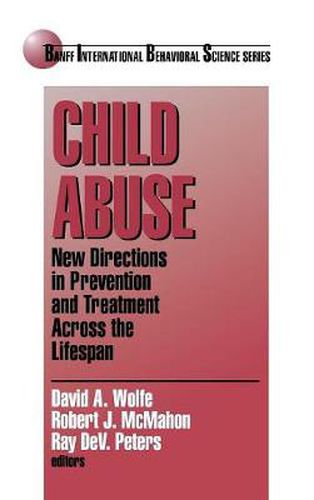 Child Abuse: New Directions in Prevention and Treatment Across the Lifespan