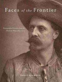 Cover image for Faces of the Frontier: Photographic Portraits from the American West, 1845-1924