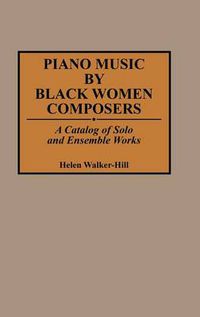 Cover image for Piano Music by Black Women Composers: A Catalog of Solo and Ensemble Works