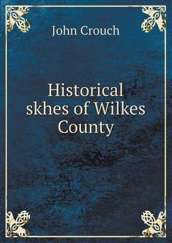 Cover image for Historical skhes of Wilkes County