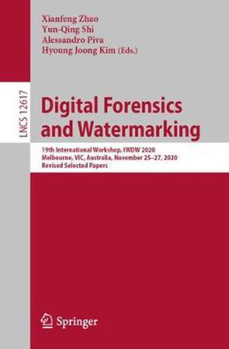 Cover image for Digital Forensics and Watermarking: 19th International Workshop, IWDW 2020, Melbourne, VIC, Australia, November 25-27, 2020, Revised Selected Papers