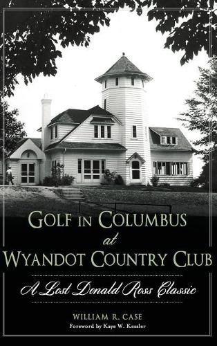 Golf in Columbus at Wyandot Country Club: A Lost Donald Ross Classic