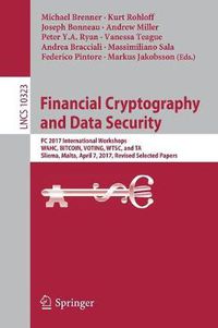 Cover image for Financial Cryptography and Data Security: FC 2017 International Workshops, WAHC, BITCOIN, VOTING, WTSC, and TA, Sliema, Malta, April 7, 2017, Revised Selected Papers