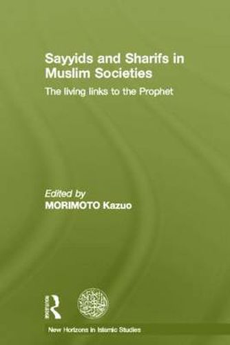 Cover image for Sayyids and Sharifs in Muslim Societies: The Living Links to the Prophet