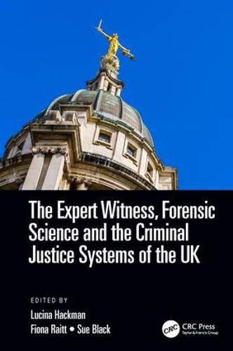 Cover image for The Expert Witness, Forensic Science and the Criminal Justice Systems of the UK