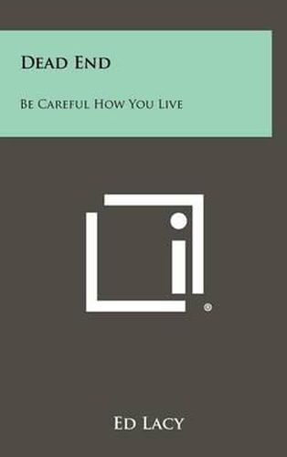 Cover image for Dead End: Be Careful How You Live
