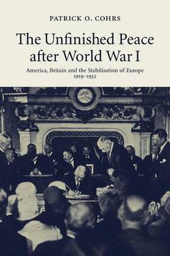 Cover image for The Unfinished Peace after World War I: America, Britain and the Stabilisation of Europe, 1919-1932