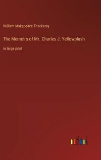 Cover image for The Memoirs of Mr. Charles J. Yellowplush