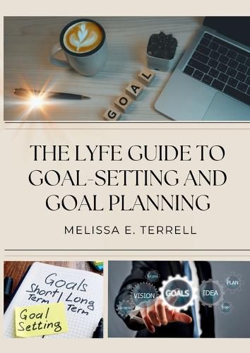 Cover image for The Lyfe Guide to Goal Setting and Goal Planning
