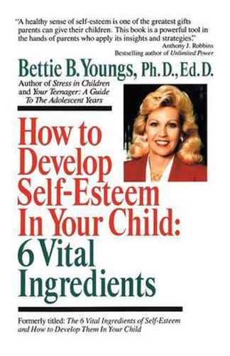 Cover image for How to Develop Self-Esteem in Your Child: 6 Vital Ingredients: 6 Vital Ingredients