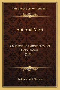 Cover image for Apt and Meet: Counsels to Candidates for Holy Orders (1909)