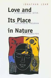 Cover image for Love and Its Place in Nature: A Philosophical Interpretation of Freudian Psychoanalysis