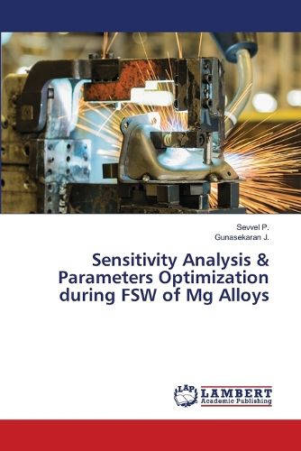 Cover image for Sensitivity Analysis & Parameters Optimization during FSW of Mg Alloys