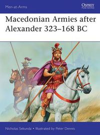 Cover image for Macedonian Armies after Alexander 323-168 BC