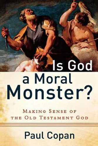 Cover image for Is God a Moral Monster? - Making Sense of the Old Testament God