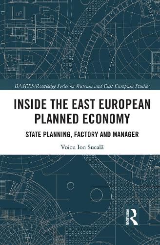 Cover image for Inside the East European Planned Economy: State Planning, Factory and Manager
