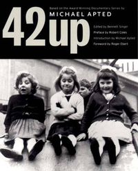 Cover image for 42 up: Give ME the Child until He is Seven, and I Will Show You the Man : a Book BA on Michael Apted's Award-Winning Documentary Series