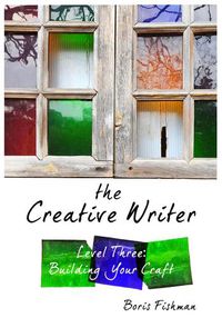 Cover image for The Creative Writer, Level Three: Building Your Craft