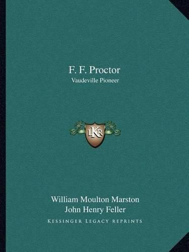 F. F. Proctor: Vaudeville Pioneer