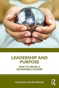 Cover image for Leadership and Purpose: How to Create a Sustainable Culture