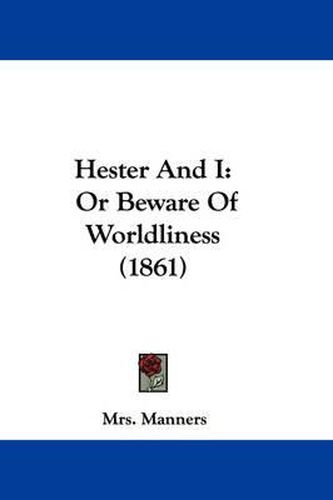 Hester And I: Or Beware Of Worldliness (1861)