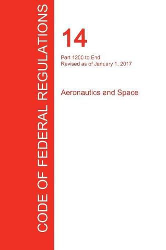 Cover image for CFR 14, Part 1200 to End, Aeronautics and Space, January 01, 2017 (Volume 5 of 5)