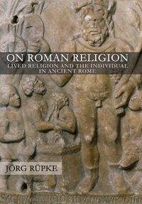 Cover image for On Roman Religion: Lived Religion and the Individual in Ancient Rome