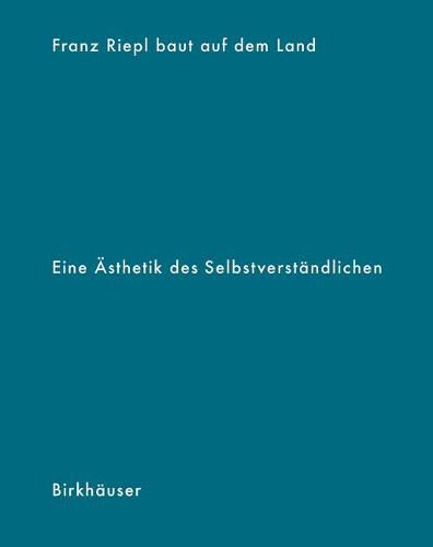 Cover image for Franz Riepl baut auf dem Land: Eine AEsthetik des Selbstverstandlichen