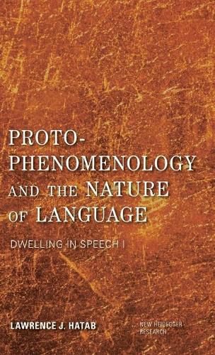 Cover image for Proto-Phenomenology and the Nature of Language: Dwelling in Speech I