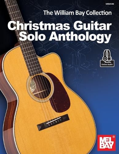 The William Bay Collection: Christmas Guitar Solo Anthology