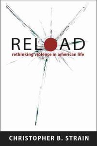 Cover image for Reload: Rethinking Violence in American Life