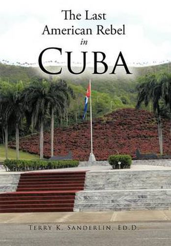 Cover image for The Last American Rebel In Cuba