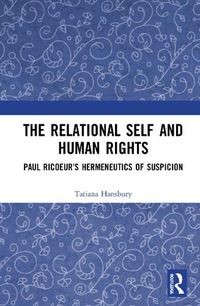 Cover image for The Relational Self and Human Rights: Paul Ricoeur's Hermeneutics of Suspicion