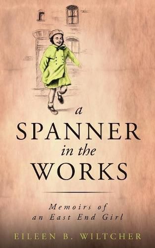 Cover image for Spanner in the Works Memoirs of an East End Girl
