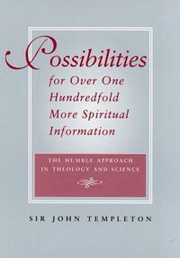 Cover image for Possibilities for Over One Hundredfold More Spiritual Information: The Humble Approach in Theology and Science