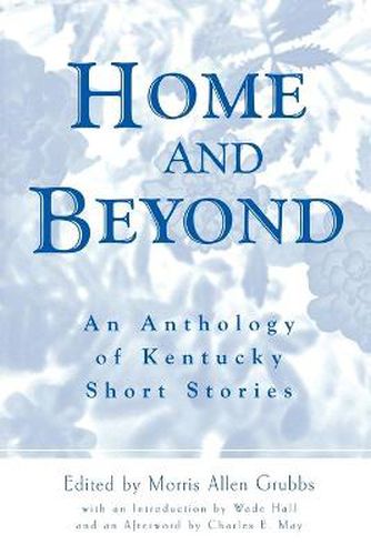 Cover image for Home and Beyond: An Anthology of Kentucky Short Stories