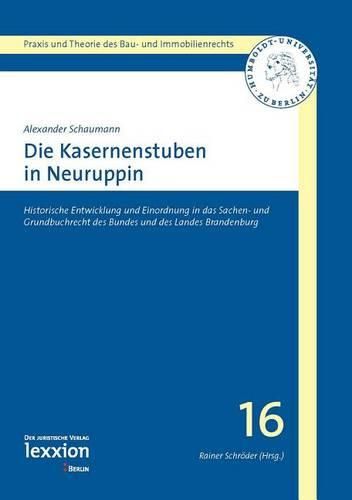 Cover image for Die Kasernenstuben in Neuruppin: Historische Entwicklung Und Einordnung in Das Sachen- Und Grundbuchrecht Des Bundes Und Des Landes Brandenburg