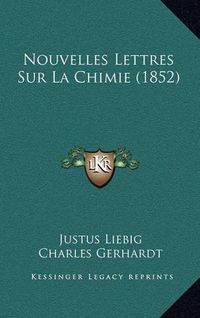 Cover image for Nouvelles Lettres Sur La Chimie (1852)