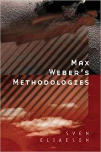 Cover image for Max Weber's Methodologies: Interpretation and Critique