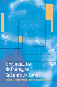Cover image for Environmental Law, the Economy and Sustainable Development: The United States, the European Union and the International Community