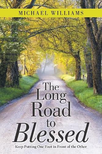 Cover image for The Long Road to Blessed: Keep Putting One Foot in Front of the Other