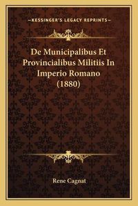 Cover image for de Municipalibus Et Provincialibus Militiis in Imperio Romano (1880)