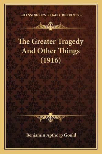 The Greater Tragedy and Other Things (1916)