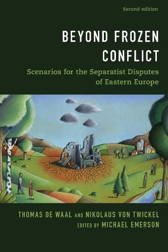 Beyond Frozen Conflict: Scenarios for the Separatist Disputes of Eastern Europe